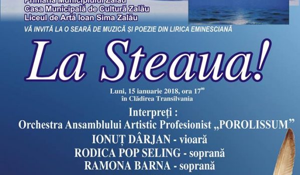 ”La Steaua!” – serată din lirica eminesciană (Zalău, 15 ianuarie) ”La Steaua!” – serată din lirica eminesciană (Zalău, 15 ianuarie)